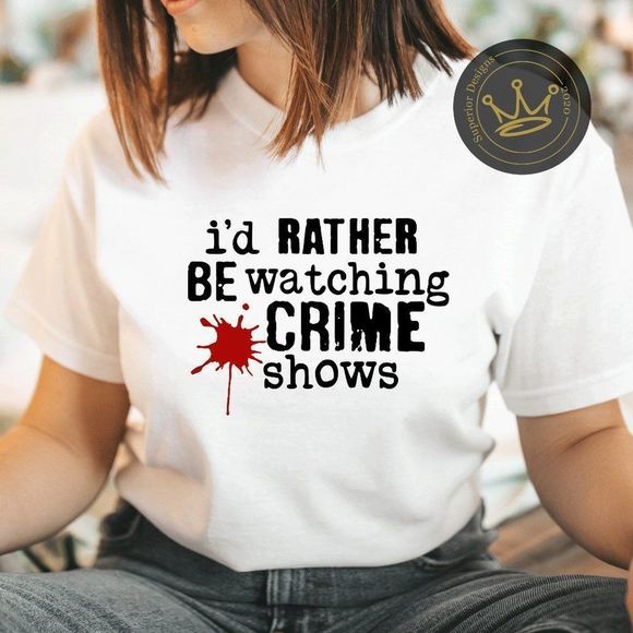 Gildan Tops - I'd rather be watching crime shows white Graphic T-shirt
